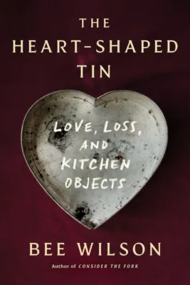 The Heart-Shaped Tin by Bee Wilson (US Cover)